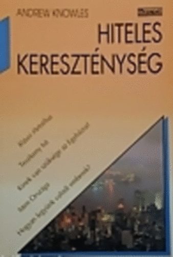 Andrew Knowles - Hiteles kereszt�nys�g