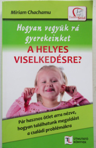 Miriam Chachamu - Hogyan vegyk r gyerekeinket a helyes viselkedsre?