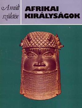 Peter Garlake - Afrikai kir�lys�gok ( A m�lt sz�let�se)