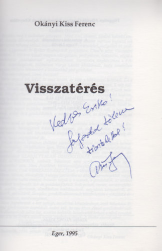 Oknyi Kiss Ferenc - Visszatrs. Vlogatott przai rsok s elgedetlenked gondolatok 1963-1994 vek forgatagaibl