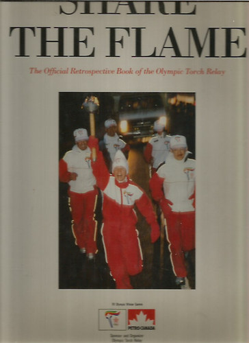 Share the Flame - The Official Retrospective Book of the Olympic Torch Relay