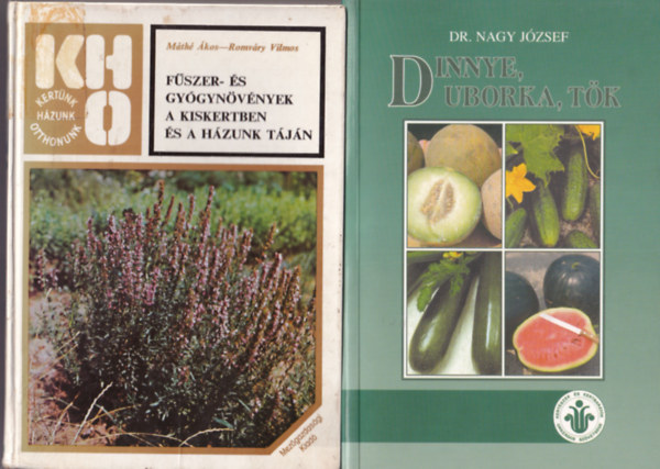 Dr. Máthé Ákos-Romváry Vilmos, Dr. Nagy József Szalva Péter - 3 db növénytermesztés könyv: Dinnye, uborka, tök + Fűszer- és gyógynövények a kiskertben és a házunk táján + Díszzöldségek és egyéb kiskerti növénykülönlegességek