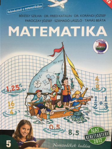 Fried Katalin; Békéssy Szilvia - Matematika 5. - Kalandozások a Matematikában