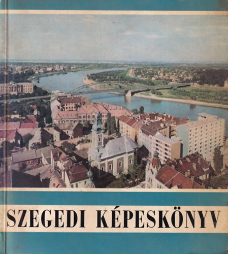 N�meth Istv�n szerk. - Szegedi k�pesk�nyv