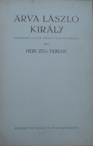 Herczeg Ferenc - �rva L�szl� kir�ly