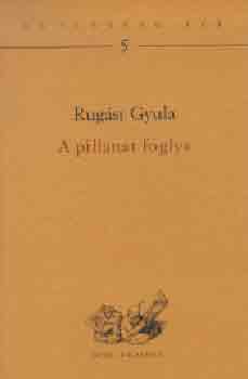 Rug�si Gyula - A pillanat foglya