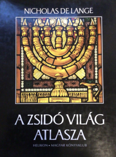 Nicholas De Lange - A zsidó világ atlasza