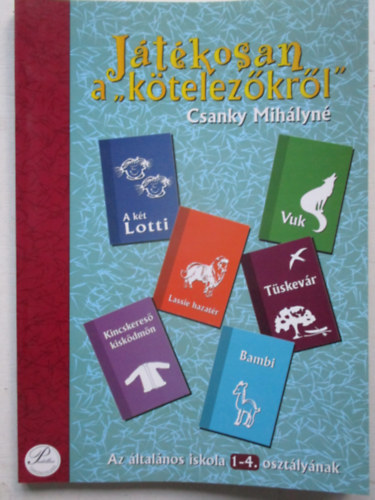 Csanky Mih�lyn� - J�t�kosan a k�telez�kr�l az �ltal�nos iskola 1-4. oszt�ly�nak