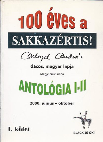 Adorján András - 1000 éves a sakkazértis antológiája I. (Dedikált!) - Adorján András dacos, magyar lapja