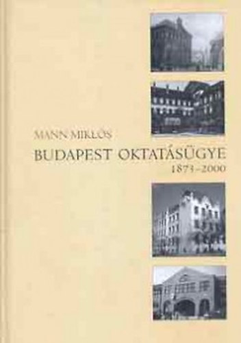 Mann Mikl�s - Budapest oktat�s�gye 1873-2000