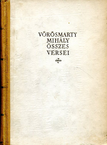Vörösmarty Mihály - Vörösmarty Mihály összes versei I-II
