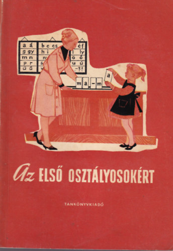 Faragó László - Az első osztályosokért - Tapasztalatgyűjtemény