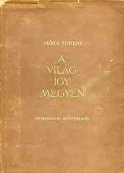 Móra Ferenc - A világ így megyen