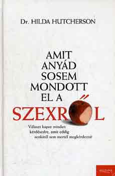 Dr. Hilda Hutcherson - Amit anyd sosem mondott el a szexrl