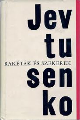 Jevgenyij Jevtusenko - Rakéták és Szekerek