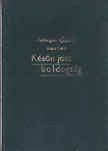 Szőnyi Gyula - Későn jött boldogság