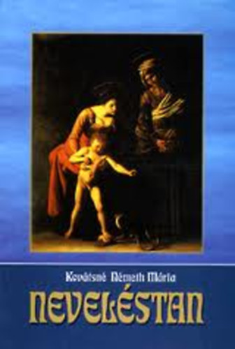 Kovátsné Németh Mária - Neveléstan