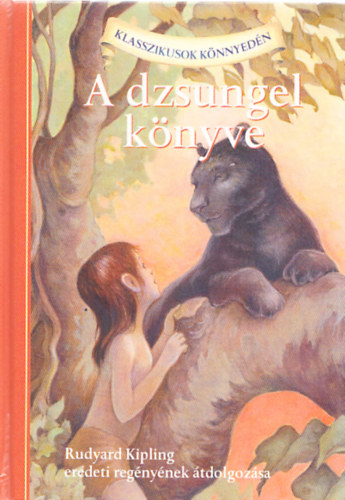 Lisa Church Kipling - A dzsungel k�nyve (Klasszikusok k�nnyed�n)