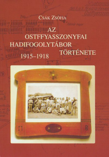 Cs�k Zs�fia - Az ostffyasszonyfai hadifogolyt�bor t�rt�nete 1915-1918