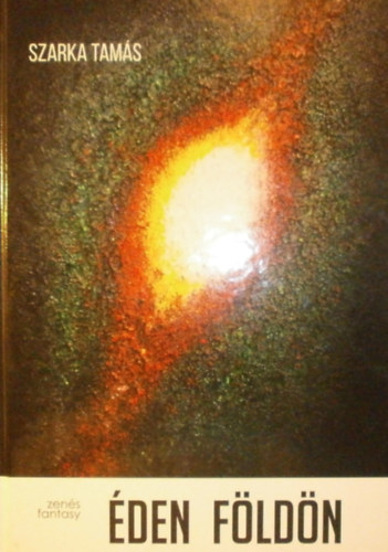 Szarka Tamás - Éden Földön