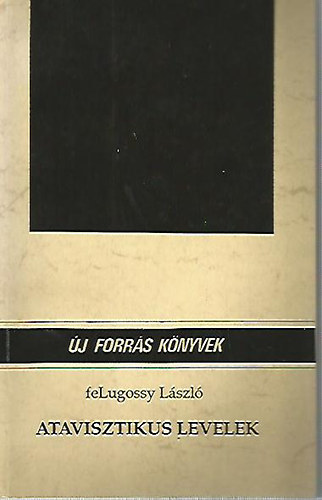Lugossy L�szl� SZERKESZT� Monostori Imre - Atavisztikus levelek