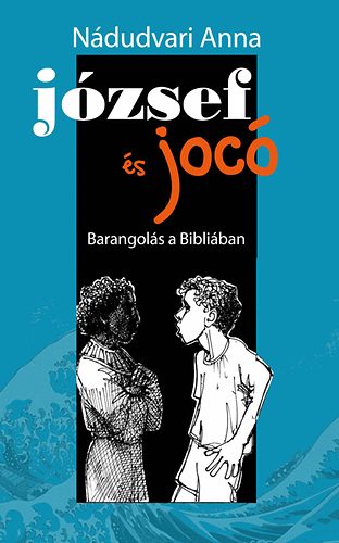 Ndudvari Anna - Jzsef s Joc - Barangols a Bibliban