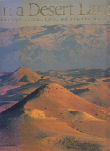 Neil Folberg - In a desert Land (Photographs of Israel, Egypt and Jordan by Neil Folberg)