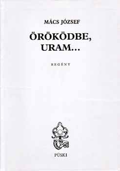 Mács József - Öröködbe, Uram...