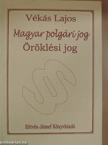 Vékás Lajos - Magyar polgári jog- Öröklési jog
