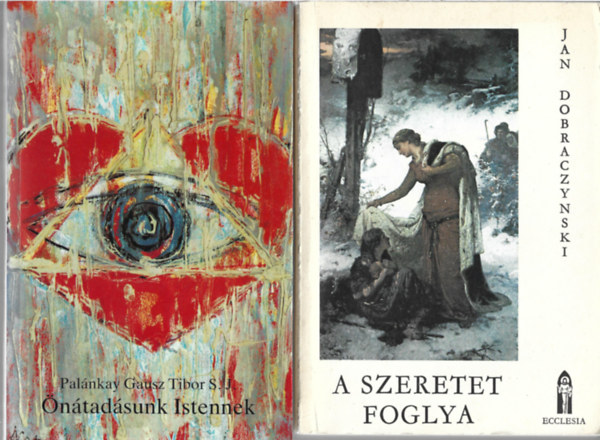 2 db k�nyv, Pal�nkay Gausz Tibor: �n�tad�sunk Istennek, Jan Dobraczynski: A szeretet foglya