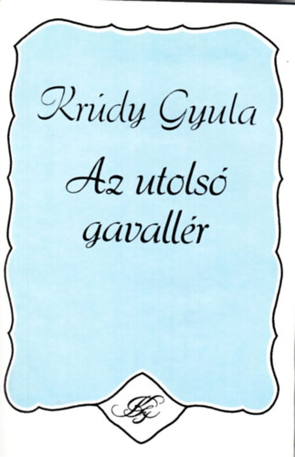 Krúdy Gyula - Az utolsó gavallér (Krúdy)