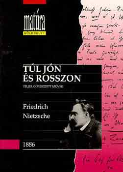 Friedrich Nietzsche - T�l j�n �s rosszon (Mat�ra b�lcselet)