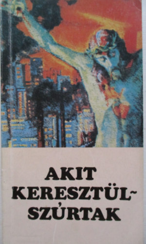 P. Hevenesi János - Akit keresztülszúrtak