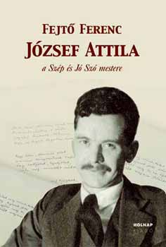 Fejt Ferenc - Jzsef Attila - a Szp s J Sz mestere