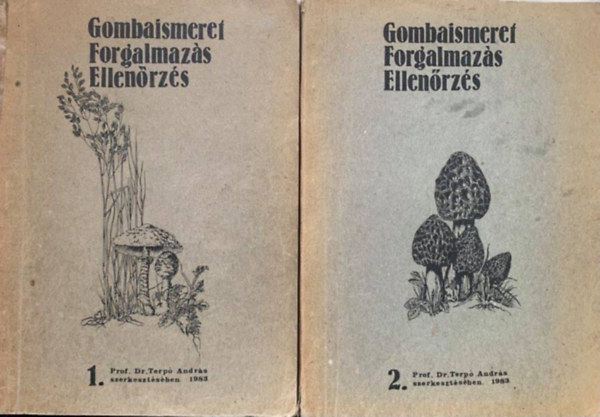 Dr. Terpó András - Gombaismeret, forgalmazás, ellenőrzés I-II.
