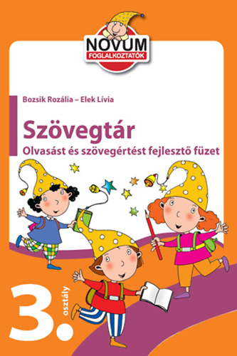 Bozsik Rozlia; Elek Lvia - Szvegtr - 3. osztlyosoknak