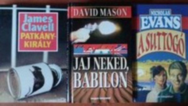 David Mason, James Clavell Nicholas Evans - 3db regny:A suttog,Jaj Neked Babilon,Patknykirly