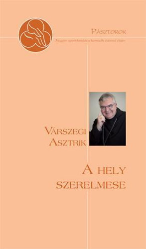 V�rszegi Asztrik - A hely szerelmese