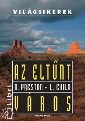 Lincoln Child Douglas Preston - Az eltnt vros