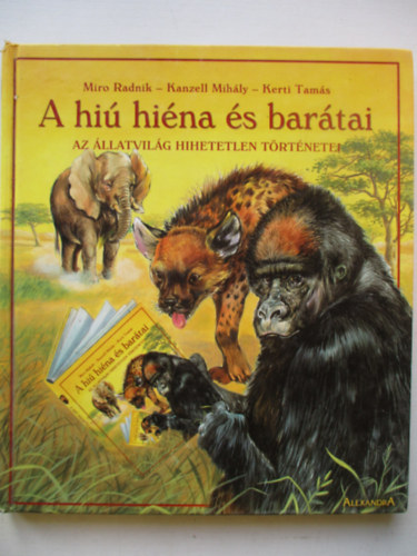 Miro Radnik-Kanzell �Mih�ly-Kerti Tam�s - A hi� hi�na �s bar�tai. Az �llatvil�g hihetetlen t�rt�netei