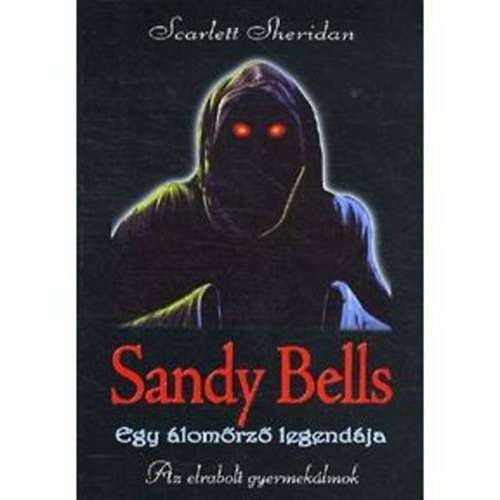 Scarlett Sheridan - Sandy Bells - Egy lomrz legendja - Az elrabolt gyermeklmok