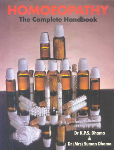 Dr. Dr. Suman Dhama K.P.S. Dhama (Mrs.) - Homoeopathy: The Complete Handbook