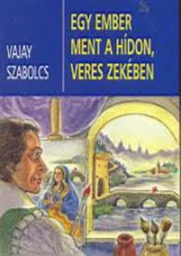 Vajay Szabolcs - Egy ember ment a hdon, veres zekben