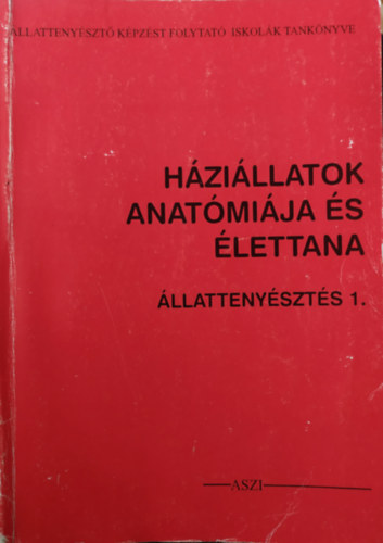 Dr. Racsk� P�l - H�zi�llatok anat�mi�ja �s �lettana / �llatteny�sz�t�s 1.