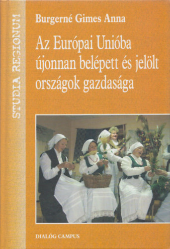 Burgern� Gimes Anna - Az Eur�pai Uni�ba �jonnan bel�pett �s jel�lt orsz�gok gazdas�ga