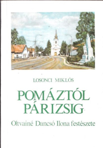 Losonci Mikls  (szerk.) - Pomztl Prizsig (Oltvain Dancs Ilona festszete)