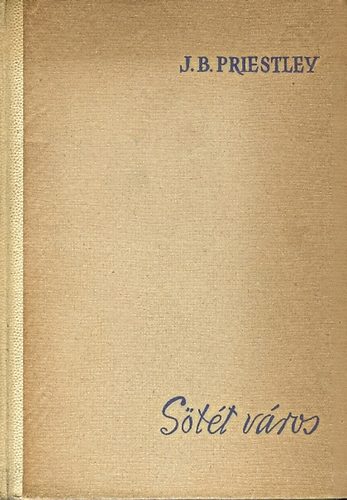 J. B. Priestley - Sötét város