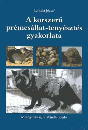 Lanszki J�zsef - A korszer� pr�mes�llat-teny�szt�s gyakorlata