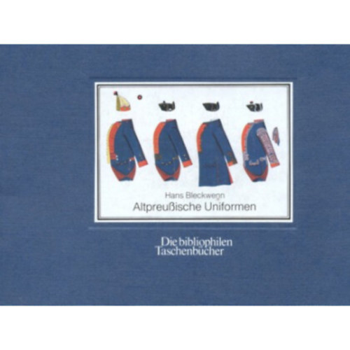 Hans Bleckwenn - Altpreu�ische Uniformen. 1753 - 1786.