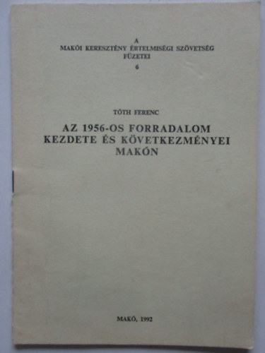 az 1956-os forradalom kezdete �s k�vetekezm�nyei Mak�n
